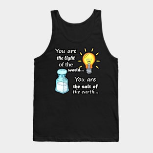 You are the light of the world, you are the salt of the earth Tank Top